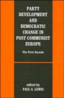 Party Development and Democratic Change in Post-communist Europe - Book