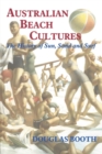 Australian Beach Cultures : The History of Sun, Sand and Surf - Book