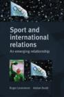 Sport and International Relations : An Emerging Relationship - Book