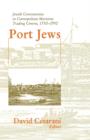 Port Jews : Jewish Communities in Cosmopolitan Maritime Trading Centres, 1550-1950 - Book