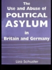 The Use and Abuse of Political Asylum in Britain and Germany - Book