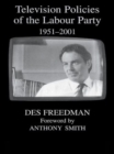 Television Policies of the Labour Party 1951-2001 - Book