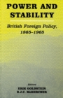 Power and Stability : British Foreign Policy, 1865-1965 - Book