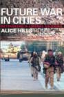 Future War In Cities : Rethinking a Liberal Dilemma - Book