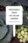 Vegetables from an Italian Garden : Season-by-Season Recipes - Book
