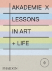 Akademie X : Lessons in Art + Life - Book