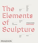 The Elements of Sculpture : A Viewer's Guide - Book