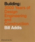 Building : 3,000 Years of Design, Engineering, and Construction - Book