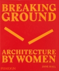 Breaking Ground : Architecture by Women - Book