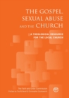The Gospel, Sexual Abuse and the Church : A Theological Resource for the Local Church - Book