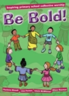 Be Bold! : Inspiring Primary School Collective Worship - Book