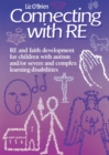 Connecting with RE : RE and faith development for children with autism and/or severe and complex learning disabilities - Book