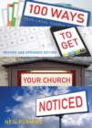 100 Ways to Get Your Church Noticed : Updated and expanded edition - Book
