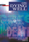 On Dying Well : A Contribution to the Euthanasia Debate - Book