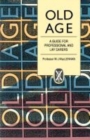 Old Age : A Guide for Professional and Lay Carers - Book