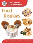Food Displays : Step-By-Step Instructions for More Than 40 Projects - Book