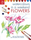 Watercolours in a Weekend : Flowers - Book