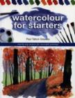 Watercolour for Starters : Step-by-Step Projects for Successful Paintings - Book