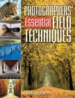 Photographers' Essential Field Techniques - Book