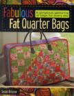 Fabulous Fat Quarter Bags : A Gorgeous Gathering of Bags for Every Day - Book