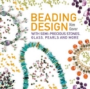 Beading Design : With Semi-Precious Stones, Glass, Pearls and More - Book