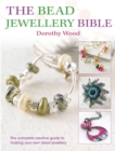 The Bead Jewellery Bible : The Complete Creative Guide to Making Your Own Bead Jewellery - Book