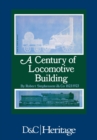 A Century of Locomotive Building : By Robert Stephenson & Co 1823/1923 - Book