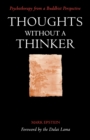 Thoughts without a Thinker : Psychotherapy from a Buddhist Perspective - Book