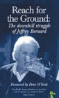 Reach for the Ground : The Downhill Struggle of Jeffrey Bernard - Book
