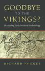 Goodbye to the Vikings? : Re-Reading Early Medieval Archaeology - Book