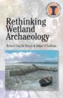 Rethinking Wetland Archaeology - Book