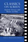 Classics on Screen : Ancient Greece and Rome on Film - Book