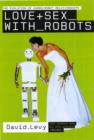 Love and Sex with Robots : The Evolution of Human-Robot Relationships - Book
