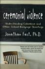 Ceremonial Violence : Understanding Columbine and Other School Rampage Shootings - Book