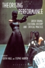 Theorising Performance : Greek Drama, Cultural History and Critical Practice - Book