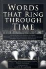Words That Ring Through Time : From Moses and Pericles to Obama - Fifty-one of the Most Important Speeches in History and How They Changed Our World - Book