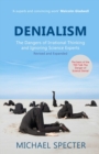Denialism : How Irrational Thinking Hinders Scientific Progress, Harms the Planet, and Threatens Our Lives - Book
