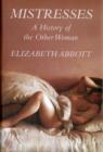 Mistresses : A History of the Other Woman - Book