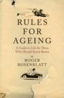 Rules for Ageing : A Guide to Life for Those Who Should Know Better - Book