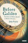 Before Galileo : The Birth of Modern Science in Medieval Europe - Book