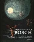 Jheronimus Bosch : The Road to Heaven and Hell - Book