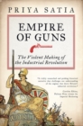 Empire of Guns : The Violent Making of the Industrial Revolution - Book