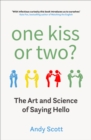 One Kiss or Two? : The Art and Science of Saying Hello - Book
