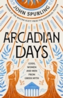 Arcadian Days: Gods, Women and Men from Greek Myth - From the Winner of the Walter Scott Prize for Historical Fiction - Book