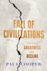 Fall of Civilizations : Stories of Greatness and Decline - Book