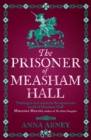 The Prisoner of Measham Hall : The third gripping novel in this highly praised and brilliantly realised historical series - Book