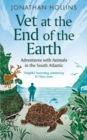 Vet at the End of the Earth : Adventures with Animals in the South Atlantic - Book