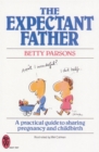 The Expectant Father : A Practical Guide to Sharing Pregnancy and Childbirth - Book