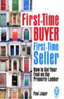 First-time Buyer: First-time Seller : How to Get Your Foot on the Property Ladder - Book