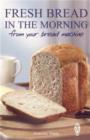 Fresh Bread in the Morning (From Your Bread Machine) - eBook